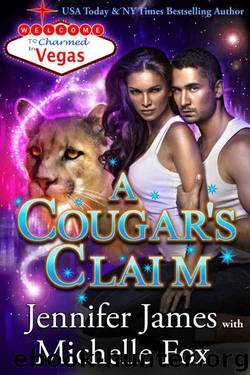 A Cougar's Claim (Charmed in Vegas Book 7) by Jennifer James & Michelle Fox