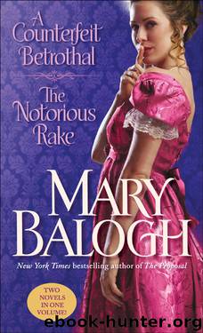 A Counterfeit Betrothal/The Notorious Rake by Mary Balogh