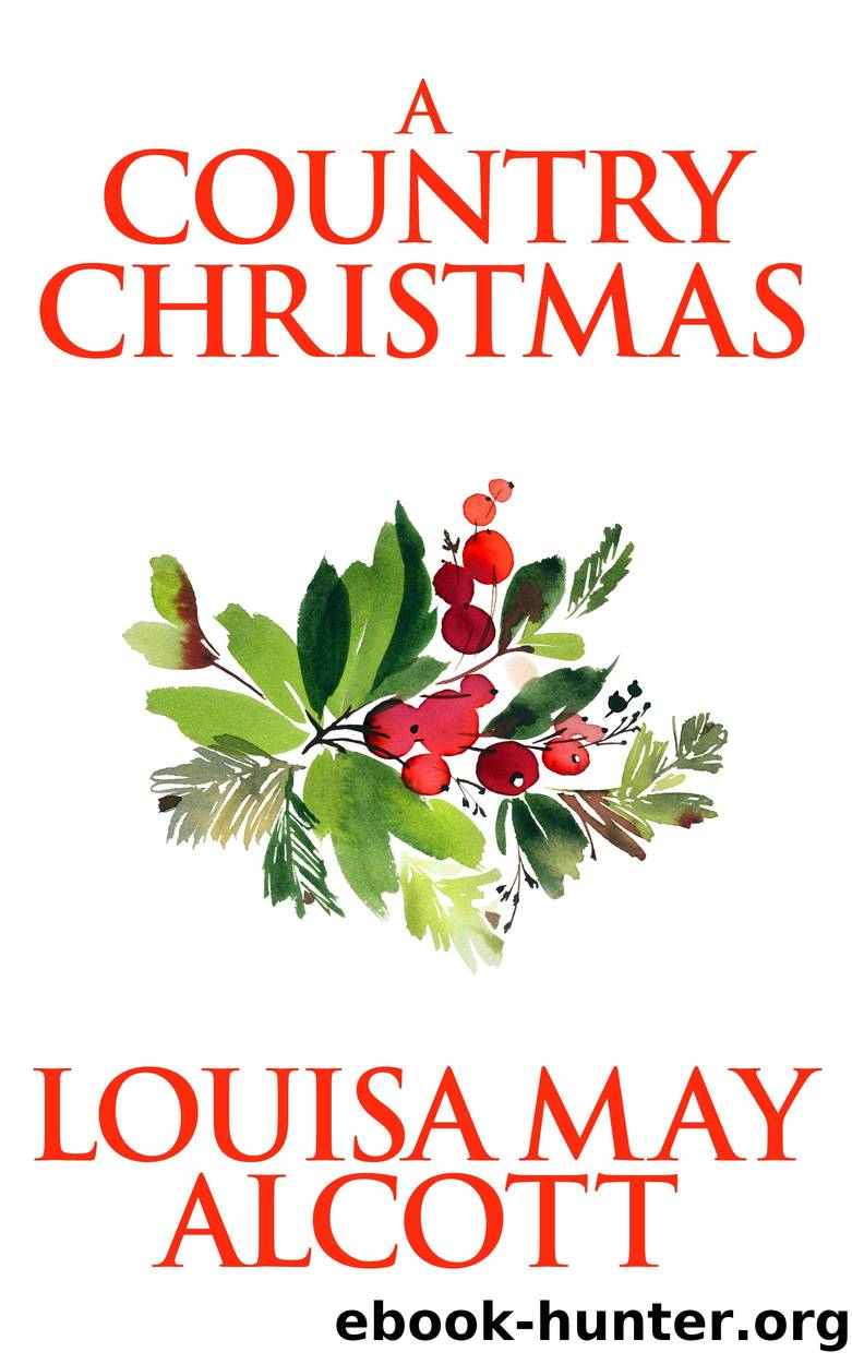 A Country Christmas by Louisa May Alcott