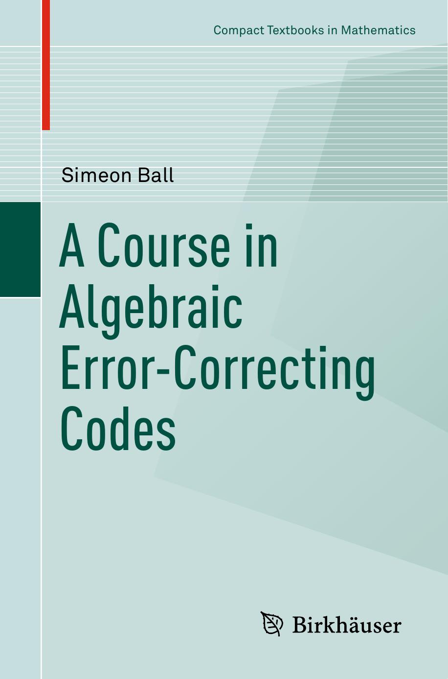 A Course in Algebraic Error-Correcting Codes by Simeon Ball