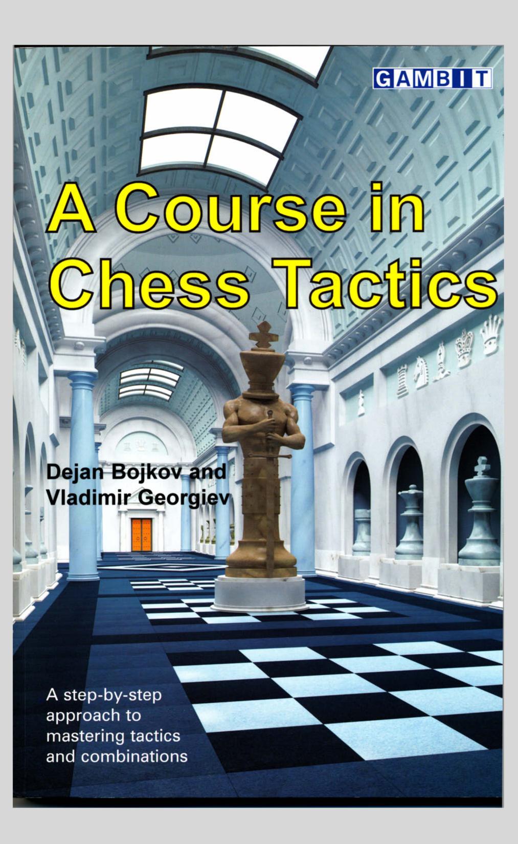 A Course in Chess Tactics by Dejan Bojkov Vladimir Georgiev