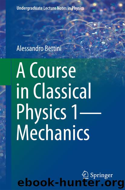 A Course in Classical Physics 1—Mechanics by Alessandro Bettini