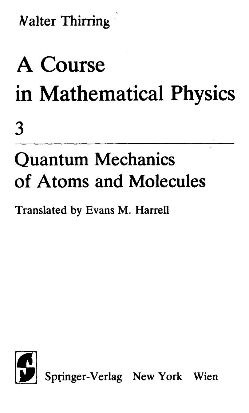 A Course in Mathematical Physics, Vol 3: Quantum Mechanics of Atoms and Molecules (Library of Exact Philosophy) by Walter E. Thirring