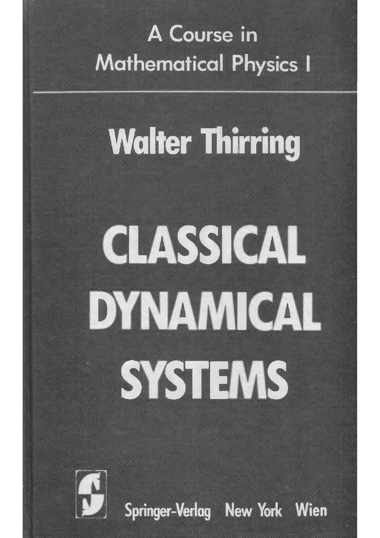 A Course in Mathematical Physics, Vol. 1: Classical Dynamical Systems by Walter E Thirring