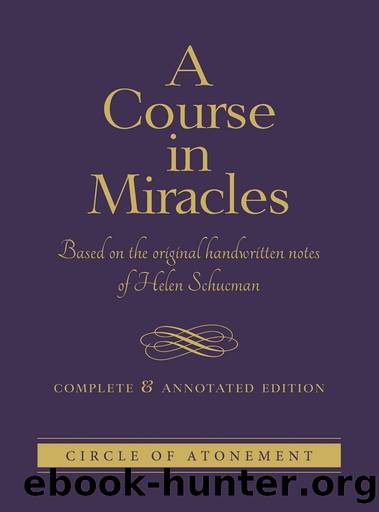 A Course in Miracles: Complete and Annotated Edition by Helen Schucman