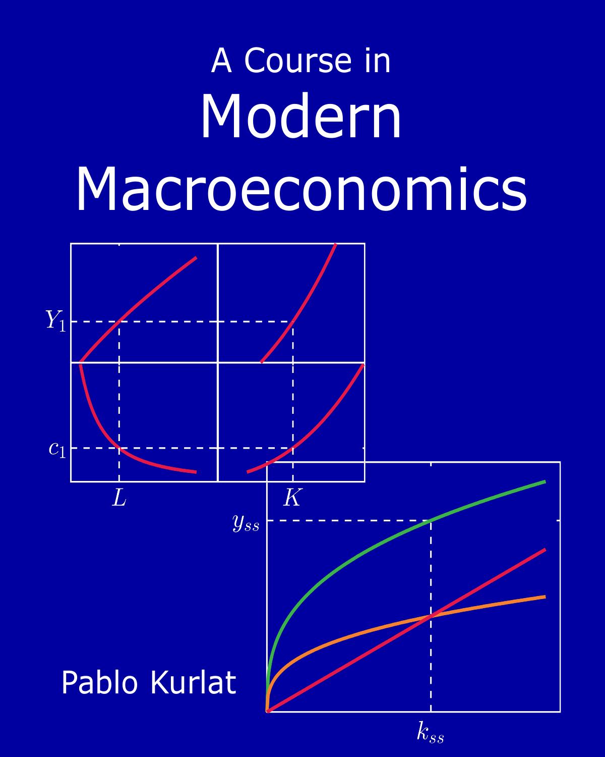 A Course in Modern Macroeconomics by Pablo Kurlat