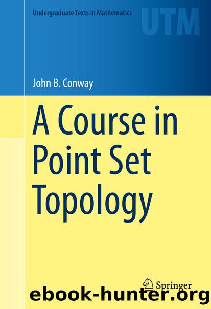 A Course in Point Set Topology by John B. Conway