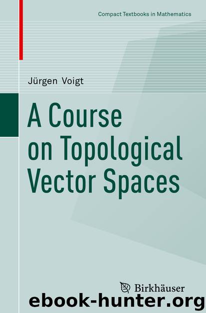 A Course on Topological Vector Spaces by Jürgen Voigt