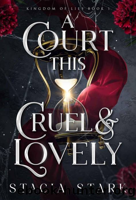 A Court This Cruel and Lovely (Kingdom of Lies Book 1) by Stacia Stark