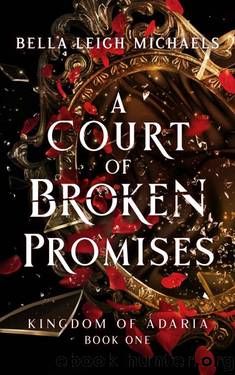 A Court of Broken Promises (Kingdom of Adaria Book 1) by Bella Leigh Michaels