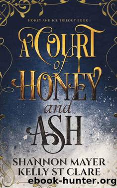 A Court of Honey and Ash (The Honey and Ice Series Book 1) by Shannon Mayer & Kelly St. Clare