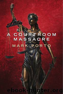 A Courtroom Massacre by Mark Porto