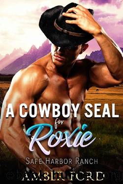 A Cowboy SEAL for Roxie (Safe Harbor Ranch Book 5) by Amber Ford