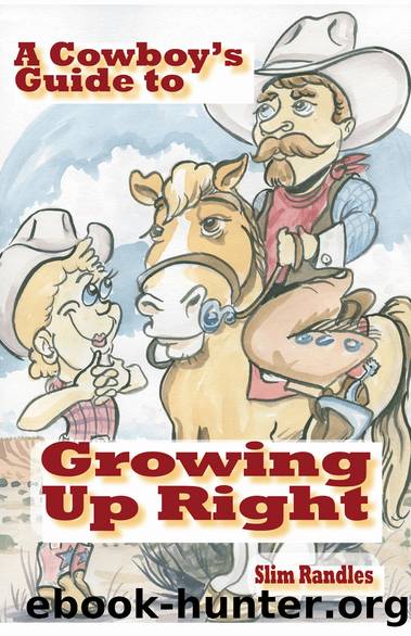 A Cowboy's Guide to Growing Up Right by Slim Randles