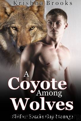 A Coyote Among Wolves ( Gay Menage) by Krishna Brooks