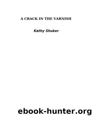 A Crack in the Varnish by Kathy Shuker