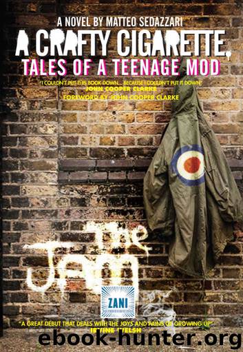 A Crafty Cigarette – Tales of a Teenage Mod: Foreword by John Cooper Clarke by Matteo Sedazzari