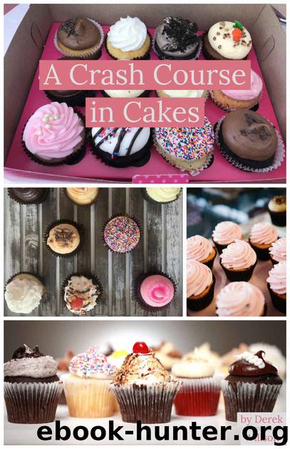 A Crash Course in Cakes by Derek Willson