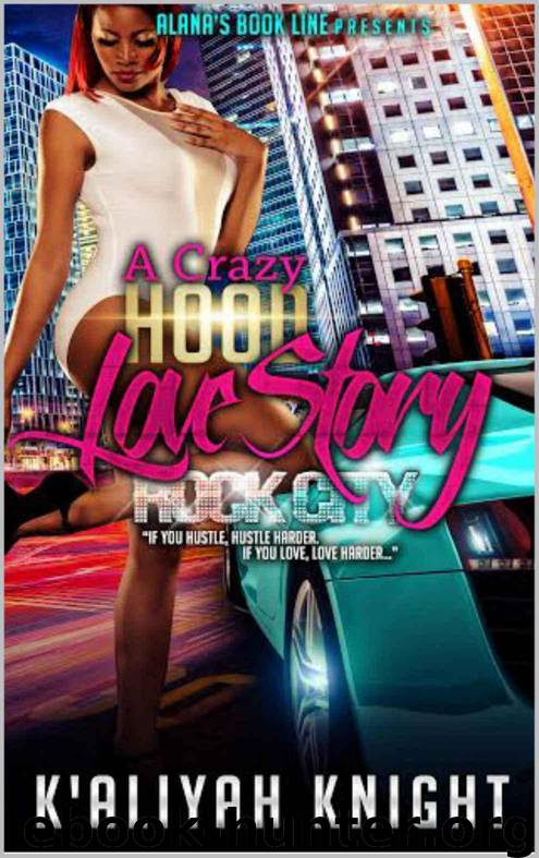 A Crazy Hood Love Story: Rock City by K'Aliyah Knight