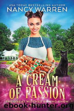 A Cream of Passion: The Great Witches Baking Show by Nancy Warren