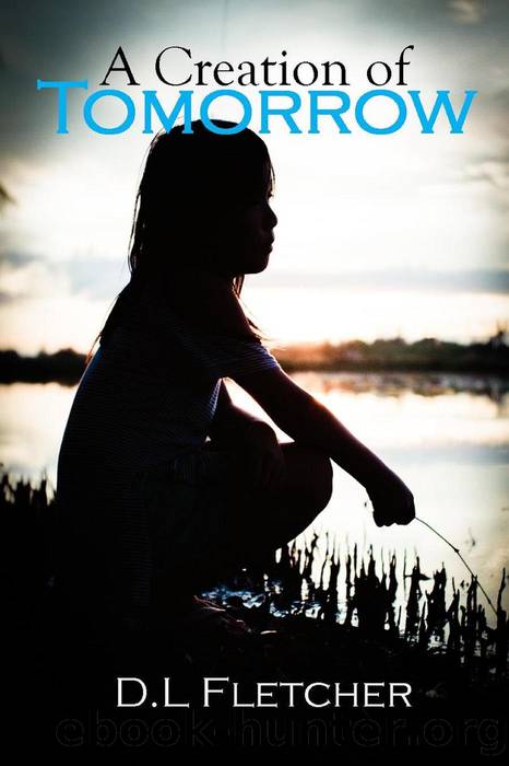 A Creation of Tomorrow by D.L Fletcher