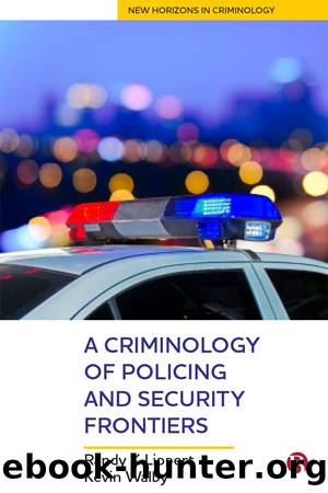 A Criminology of Policing and Security Frontiers by Lippert Randy Walby Kevin