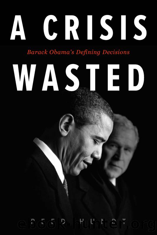 A Crisis Wasted: Barack Obama’s Defining Decisions by Reed Hundt