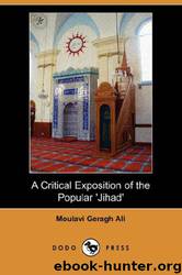 A Critical Exposition of the Popular 'Jihad' by Moulavi Geragh Ali