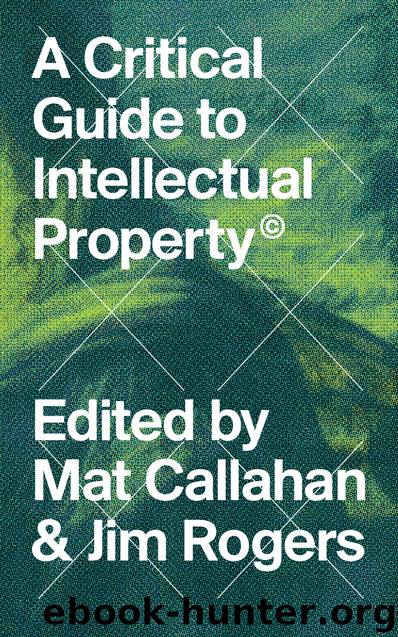 A Critical Guide to Intellectual Property by Mat Callahan