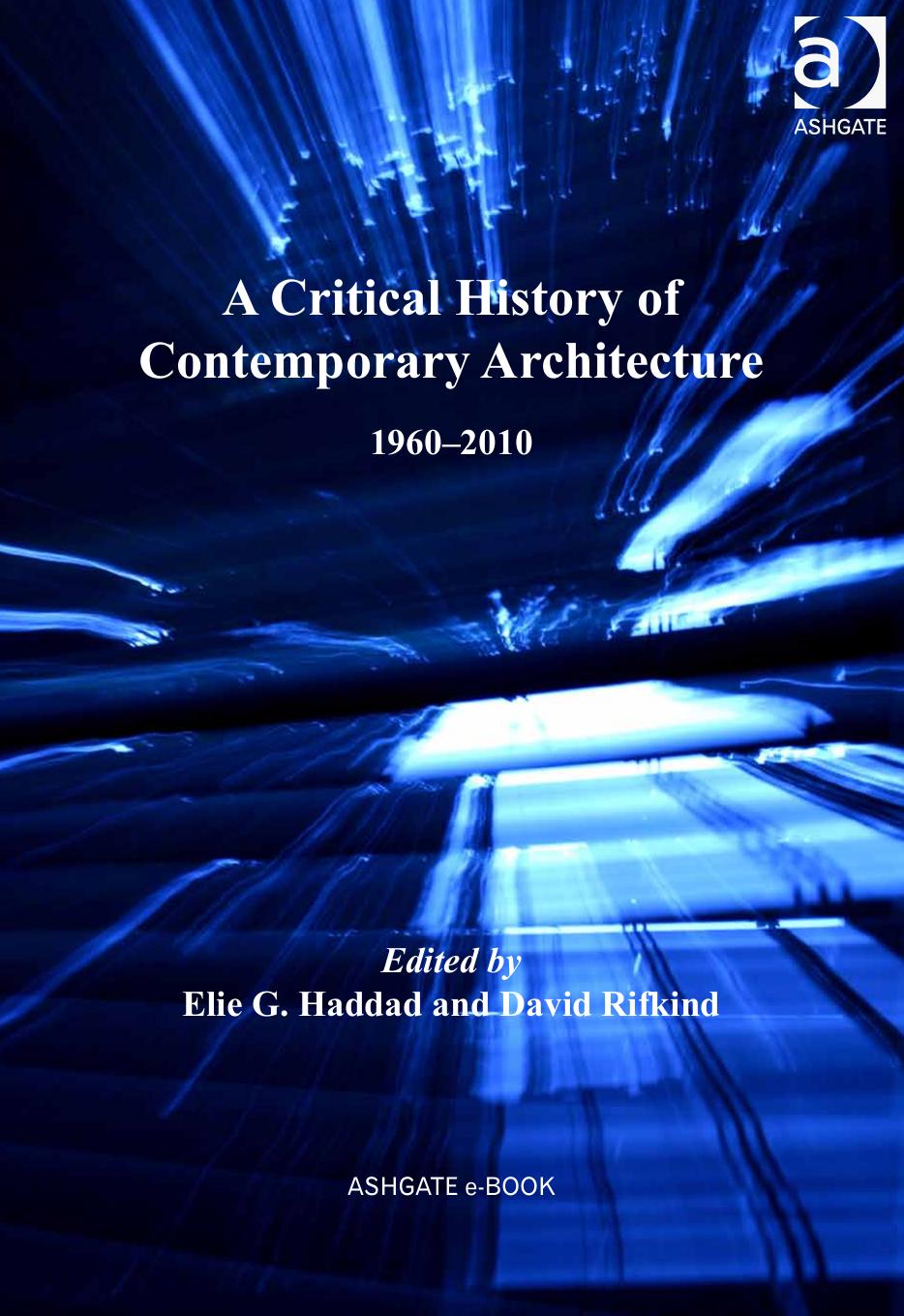 A Critical History of Contemporary Architecture, 1960-2010. Edited by Elie G. Haddad with David Rifkind by Elie Haddad