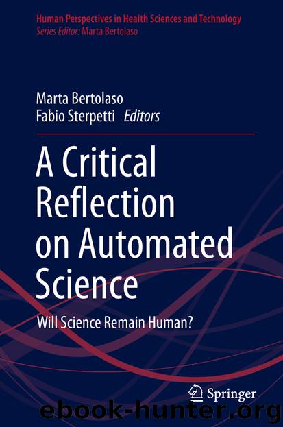 A Critical Reflection on Automated Science by Marta Bertolaso & Fabio Sterpetti