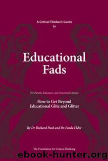 A Critical Thinker’s Guide to Educational Fads by Linda Elder & Richard Paul