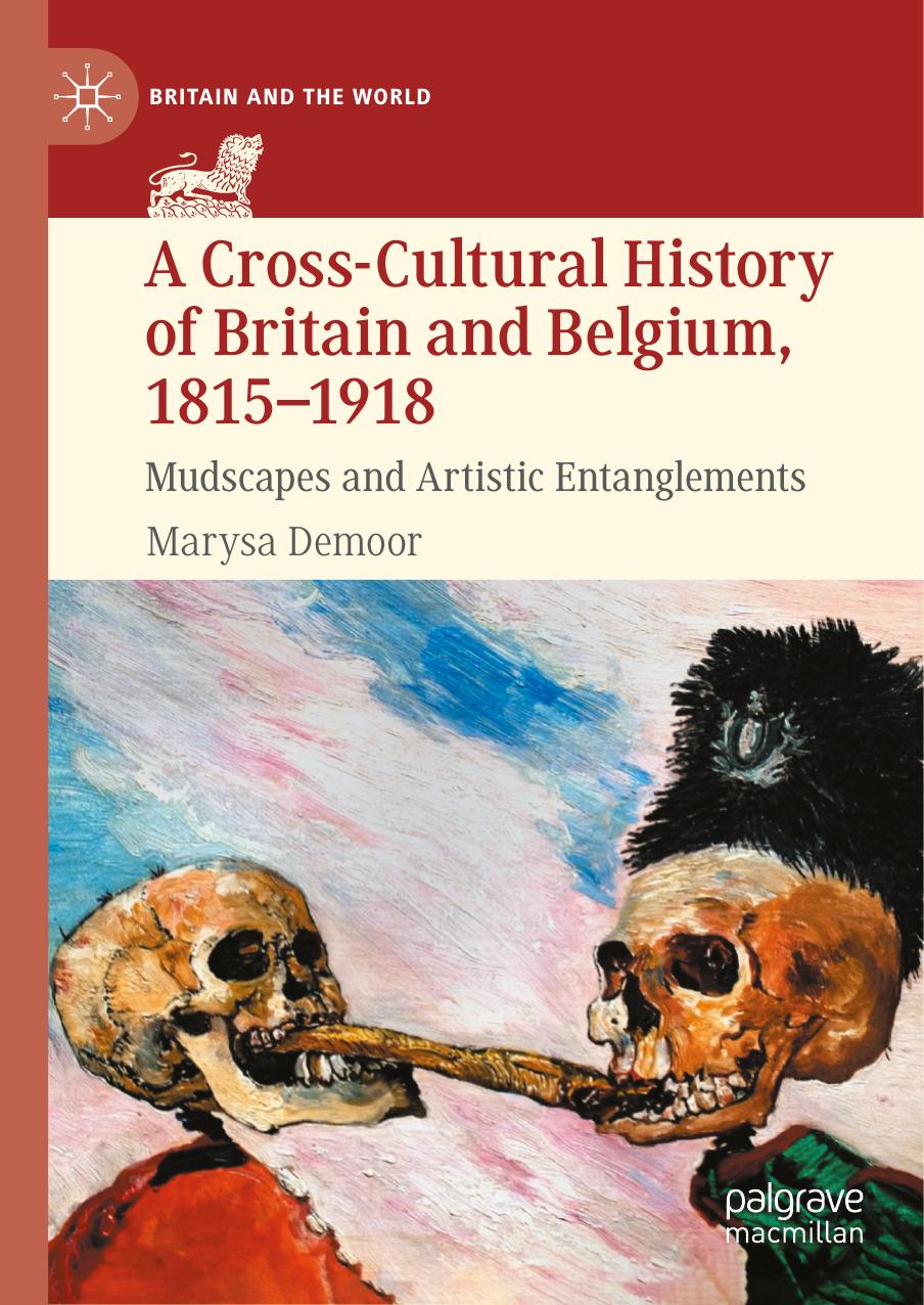 A Cross-Cultural History of Britain and Belgium, 1815â1918: Mudscapes and Artistic Entanglements by Marysa Demoor