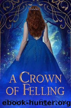 A Crown of Felling (A Crown of Echoes Book 3) by Brindi Quinn