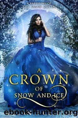 A Crown of Snow and Ice_A Retelling of The Snow Queen by Melanie Cellier