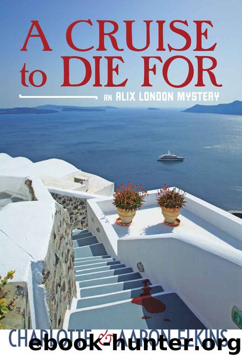 A Cruise to Die For (An Alix London Mystery Book 2) by Charlotte Elkins & Aaron Elkins