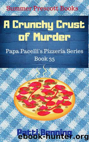 A Crunchy Crust of Murder (Papa Pacelli's Pizzeria Series Book 35) by Patti Benning