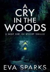 A Cry in the Woods by Eva Sparks