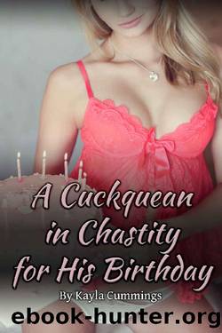 A Cuckquean in Chastity For His Birthday by Kayla Cummings