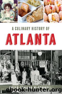 A Culinary History of Atlanta by Akila Sankar McConnell