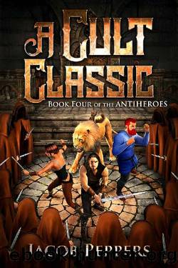 A Cult Classic: Book Four of The Antiheroes by Jacob Peppers
