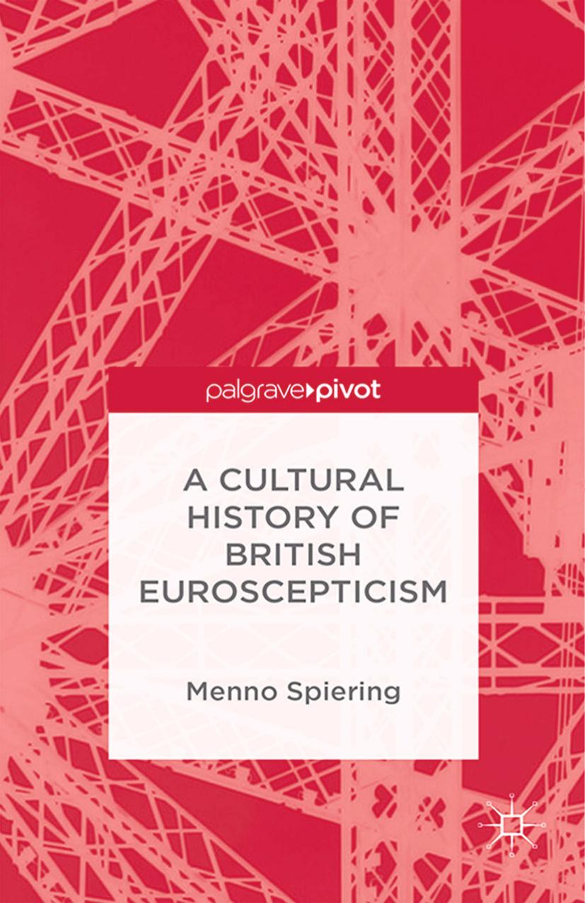 A Cultural History of British Euroscepticism by Menno Spiering (auth.)