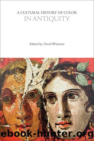 A Cultural History of Color in Antiquity by David Wharton