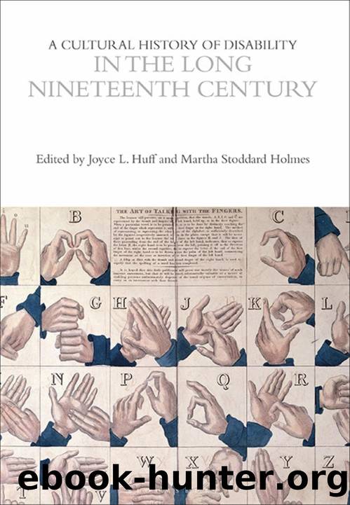 A Cultural History of Disability in the Long Nineteenth Century by Joyce L. Huff Martha Stoddard Holmes (eds.)