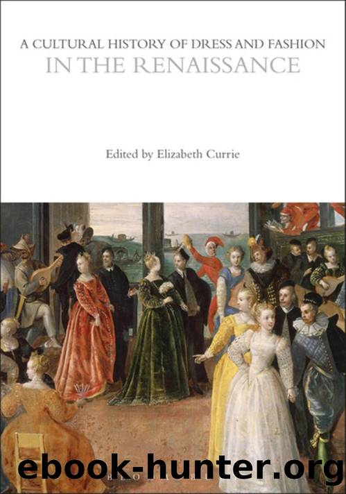A Cultural History of Dress and Fashion in the Renaissance by Elizabeth Currie