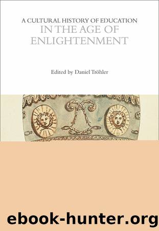 A Cultural History of Education in the Age of Enlightenment by Daniel Trhler;