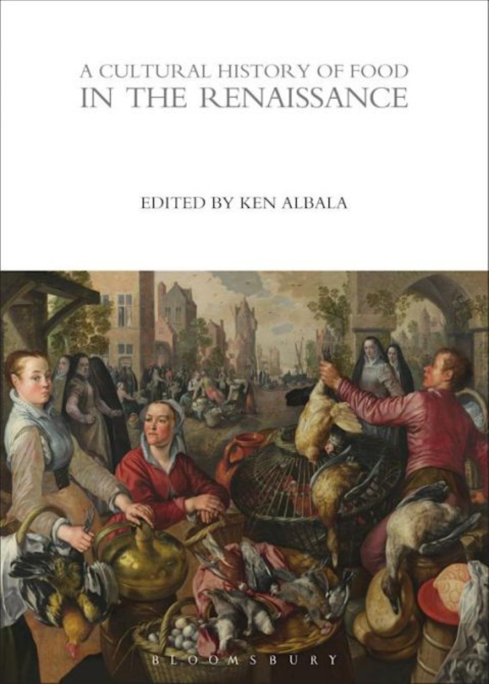 A Cultural History of Food in the Renaissance: 3 by Ken Albala (editor)