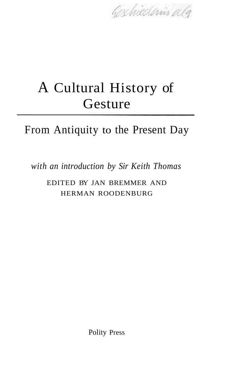 A Cultural History of Gesture: From Antiquity to the Present Day by ed. Jan Bremmer and Herman Roodenburg introduction by Keith Thomas