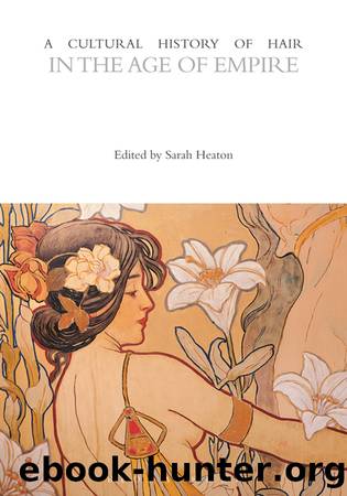 A Cultural History of Hair in the Age of Empire by Sarah Heaton;