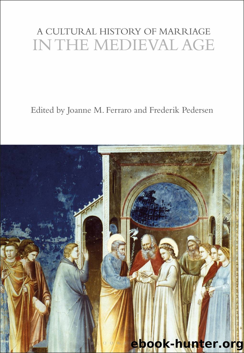 A Cultural History of Marriage in the Medieval Age by Joanne M. Ferraro;Frederik Pedersen;